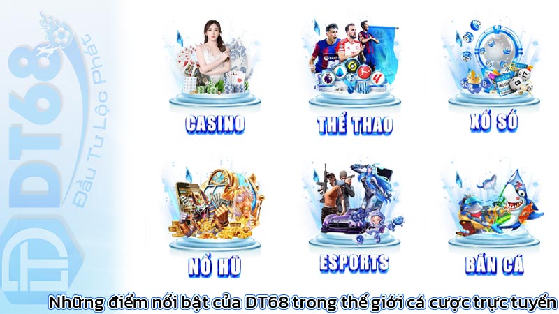 Những điểm nổi bật của DT68 trong thế giới cá cược trực tuyến