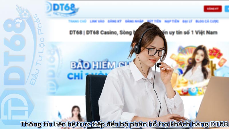 Thông tin liên hệ trực tiếp đến bộ phận hỗ trợ khách hàng DT68
